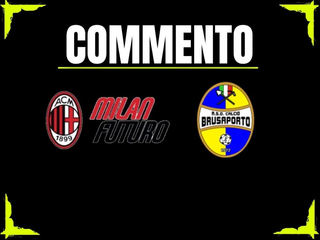 Milan Futuro-Brusaporto finisce 1-1: beffa per i rossoneri. Il commento