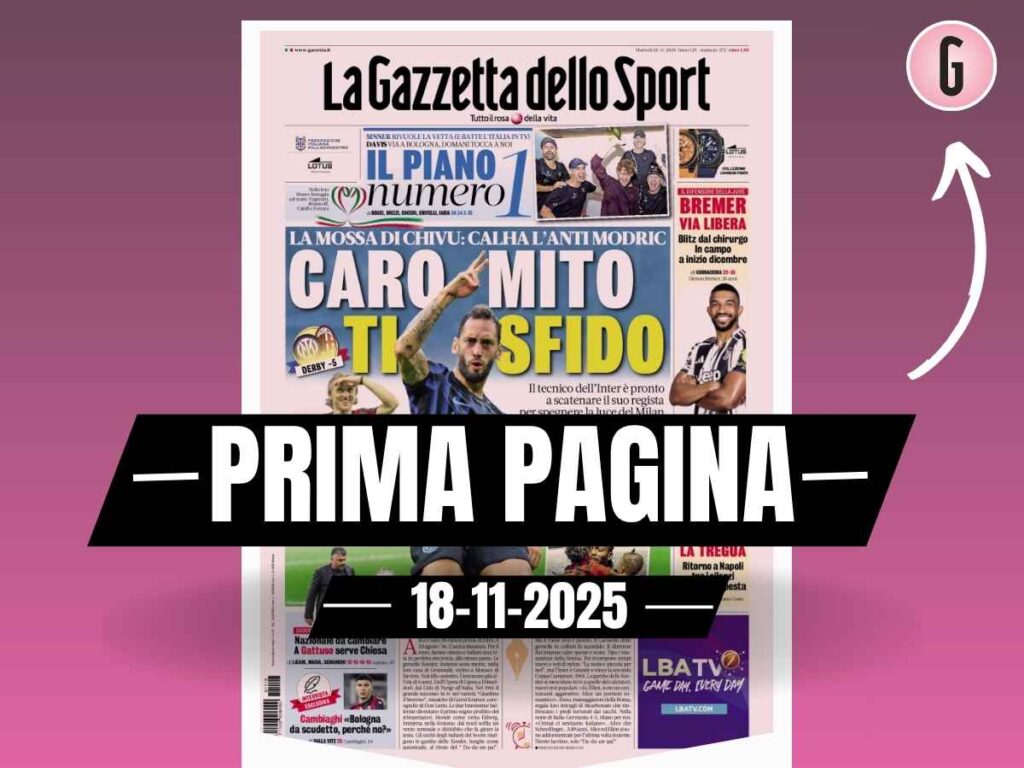 Prima pagina Gazzetta dello Sport: "La mossa di Chivu: Calhanoglu l'anti Modric"