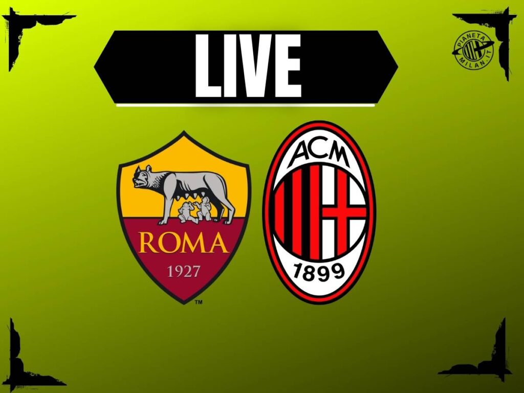 Roma-Milan di Serie A in diretta: dove vederla e le probabili formazioni | LIVE NEWS