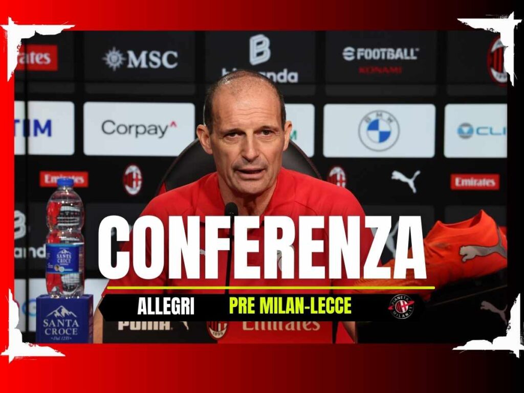 La conferenza stampa di Allegri pre Milan-Lecce in diretta | LIVE News
