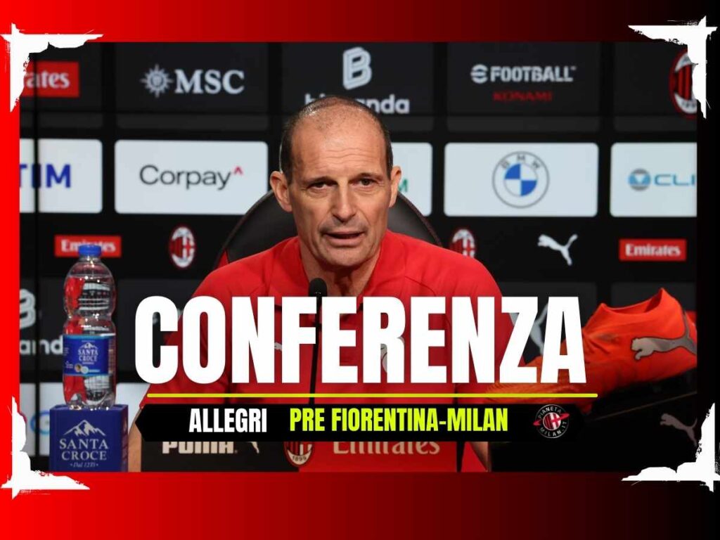 La conferenza stampa di Allegri pre Fiorentina-Milan in diretta | LIVE News