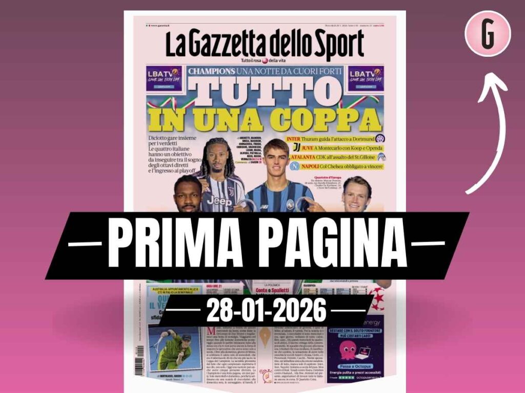 Prima pagina Gazzetta dello Sport: "Tutto in una coppa: Champions, una notte da cuori forti"