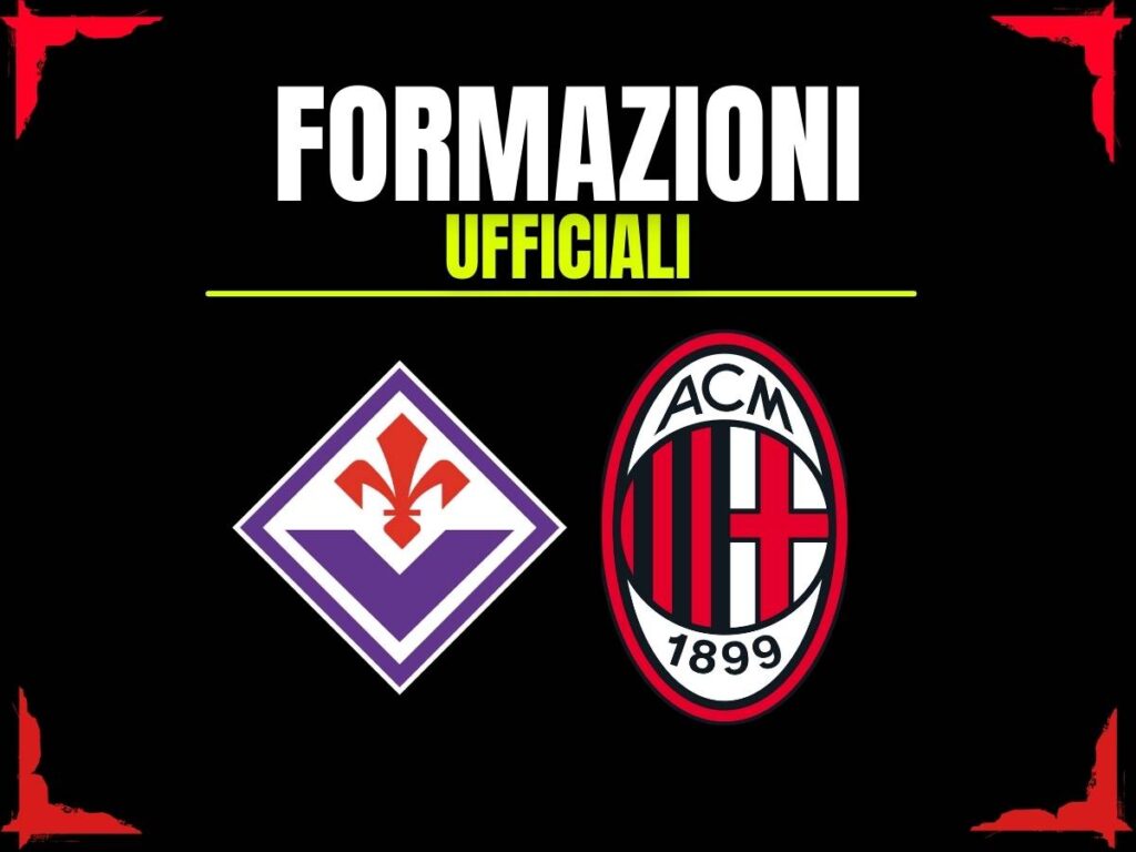 Fiorentina-Milan, le formazioni ufficiali: la rivoluzione di Allegri, via al turnover