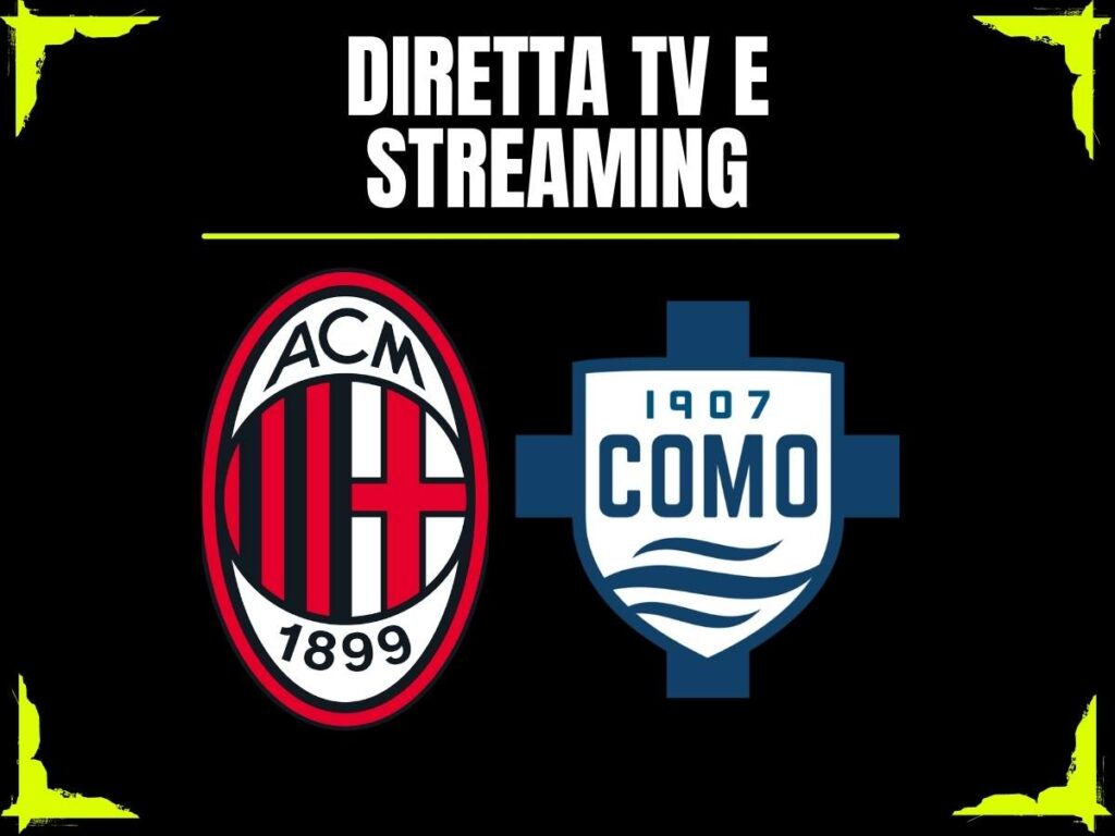 Diretta TV e streaming Milan-Como 17 febbraio 2026
