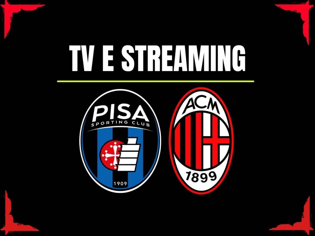 Pisa-Milan: DAZN o Sky? Ecco dove vederla in diretta tv e streaming