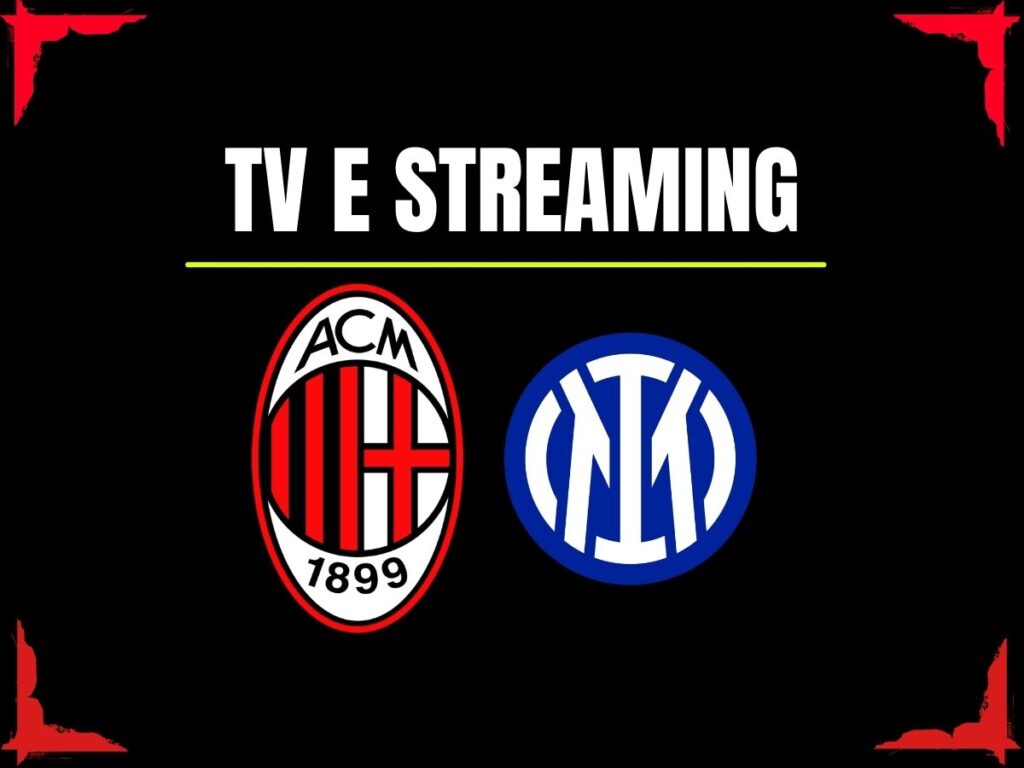 Dove vedere il derby Milan-Inter in diretta tv o streaming: SKY, Now o DAZN?
