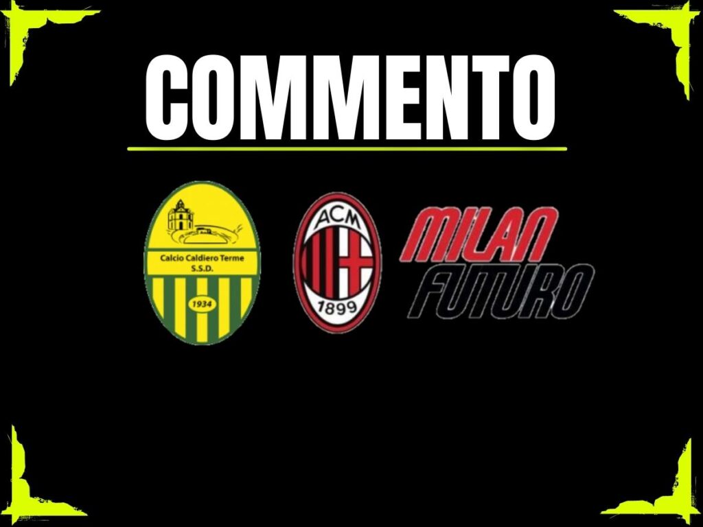 Caldiero Terme-Milan Futuro 0-3: mentalità giusta e qualità per i rossoneri