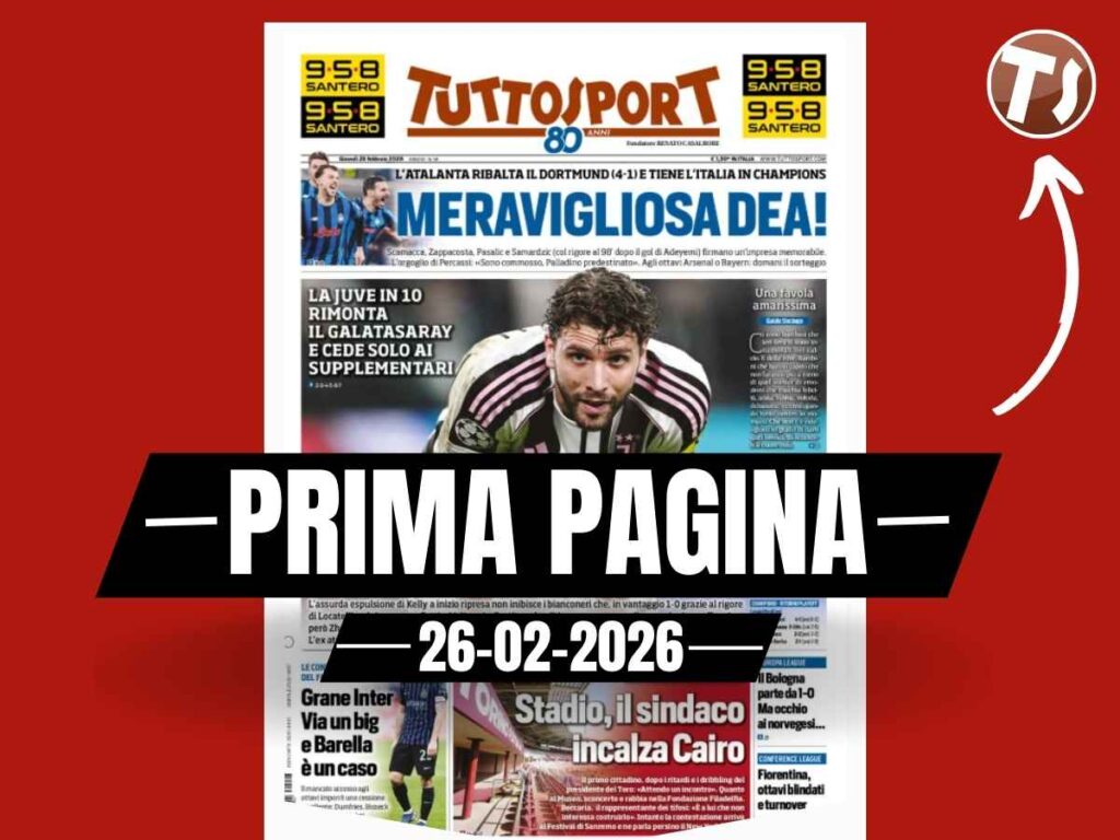 Prima pagina Tuttosport: "Meravigliosa Dea. Grazie eroi"