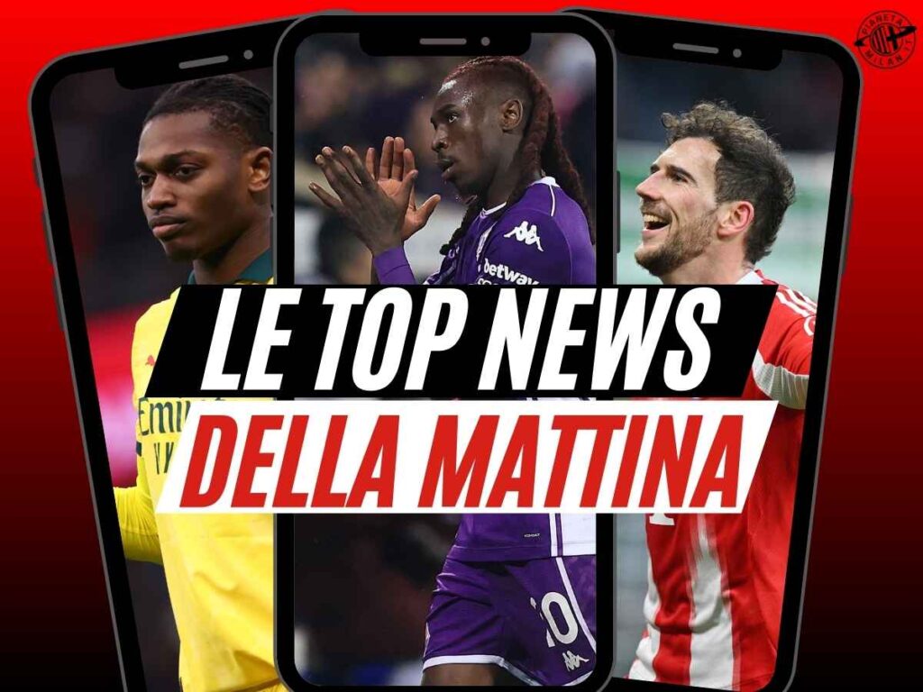 Milan, contatti per Kean e Goretzka. Fofana: cessione pronta? Il futuro di Camarda e Leao ...