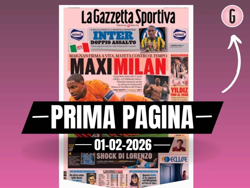 Prima pagina Gazzetta dello Sport, maxi Milan: Maignan firma a vita, Mateta contro il tempo