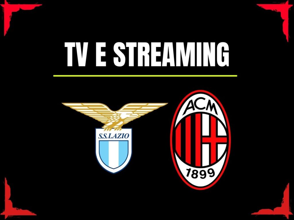 Dove vedere Lazio-Milan in diretta tv o streaming: SKY, Now o DAZN?