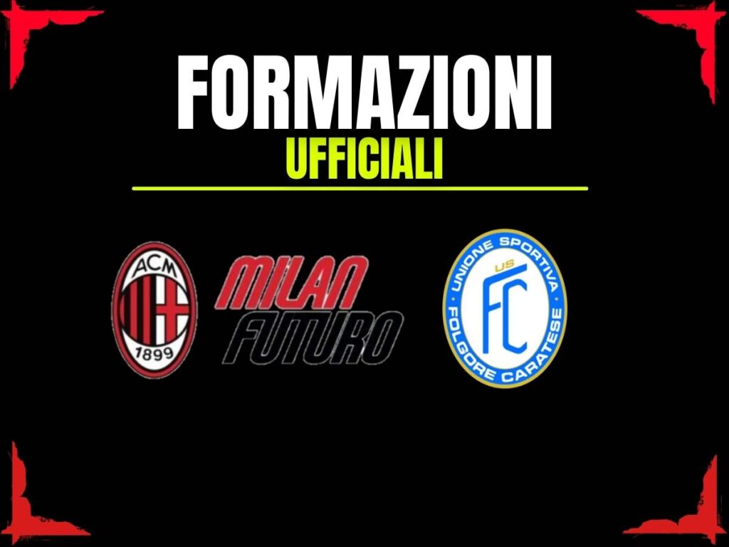 Formazioni ufficiali Milan Futuro-Folgore Caratese 1 marzo 2026