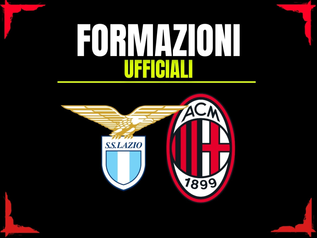 Lazio-Milan, le formazioni ufficiali: ecco chi ha scelto Allegri per sostituire Rabiot