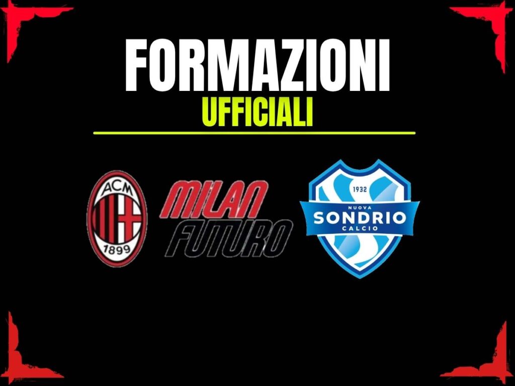 Formazioni ufficiali Milan Futuro-Nuova Sondrio 21 marzo 2026