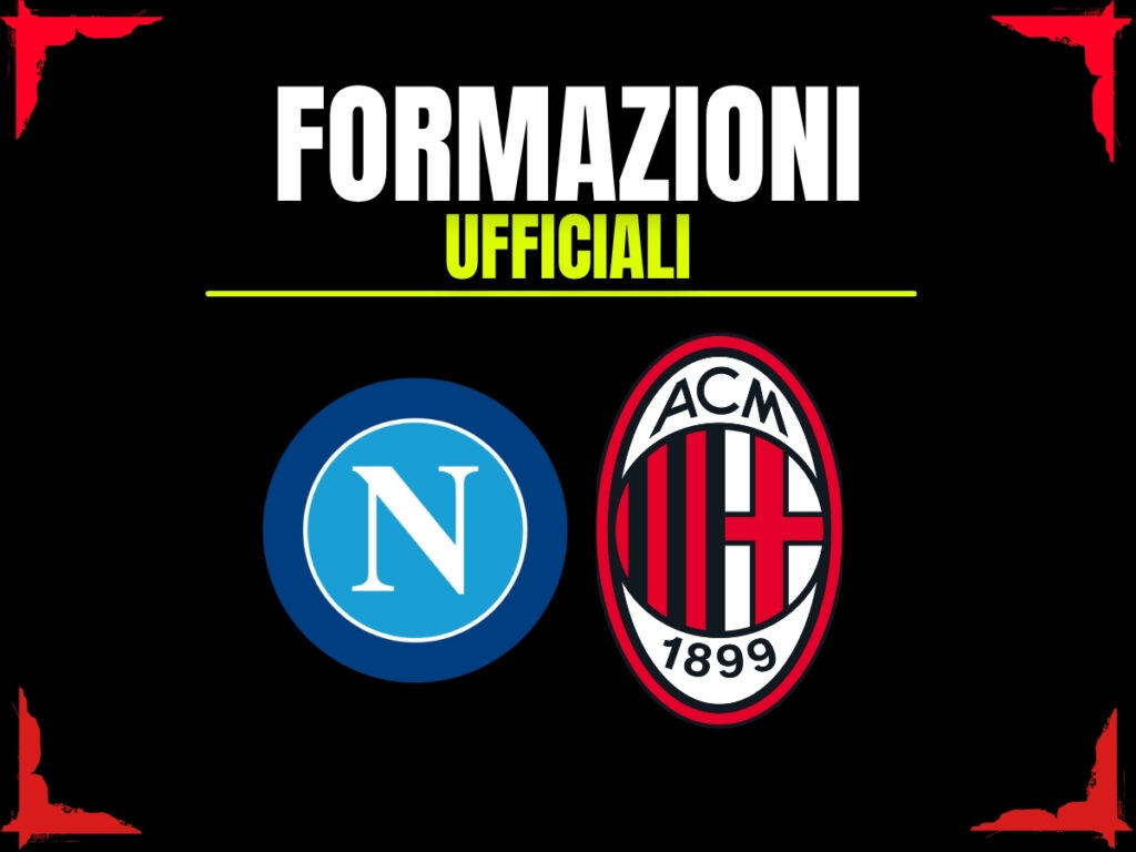 Napoli-Milan, le formazioni ufficiali: Allegri propone una inedita coppia in attacco