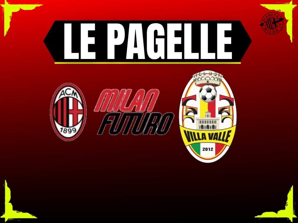 Pagelle Milan Futuro Villa Valle 02-04-2026